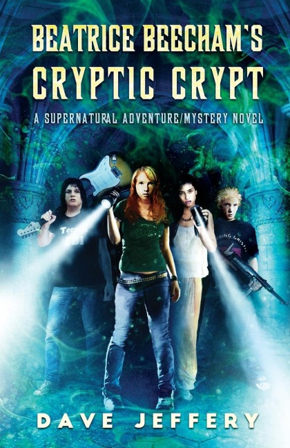 Beatrice Beechams Cryptic Crypt: A Supernatural Adventure/Mystery Novel