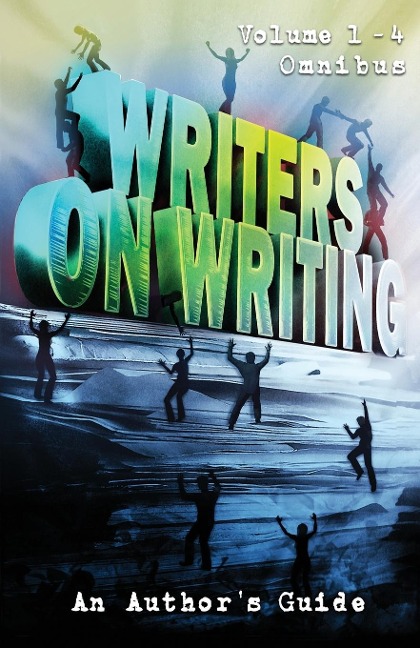 Writers on Writing Volume 1 - 4 Omnibus: An Authors Guide