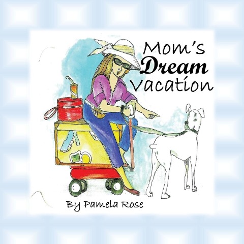 Moms Dream Vacation