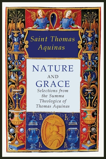 Nature and Grace: Selections from the Summa Theologica of Thomas Aquinas