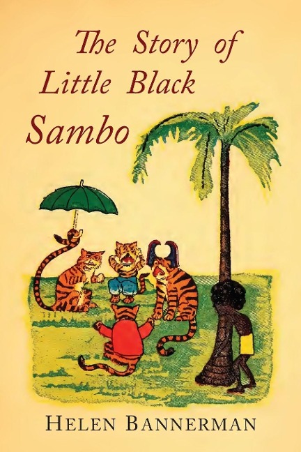 The Story of Little Black Sambo: Color Facsimile of First American Illustrated Edition