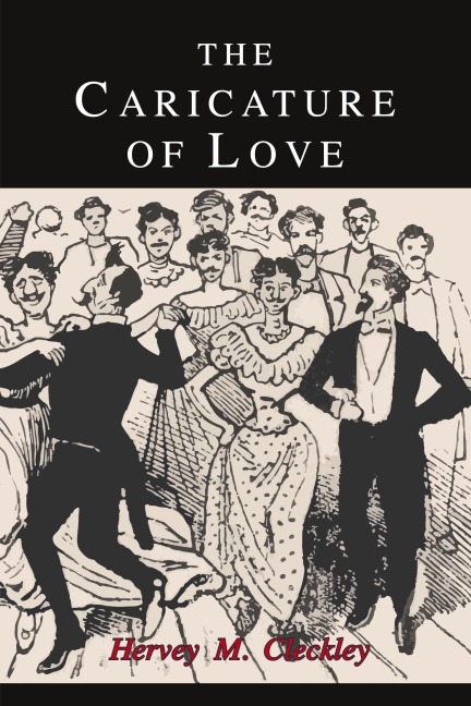 The Caricature of Love: A Discussion of Social, Psychiatric, and Literary Manifestations of Pathologic Sexuality