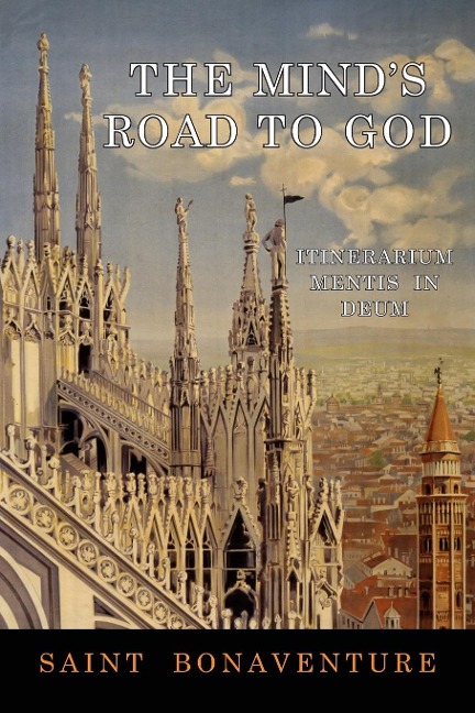 The Minds Road to God: Itinerarium Mentis in Deum