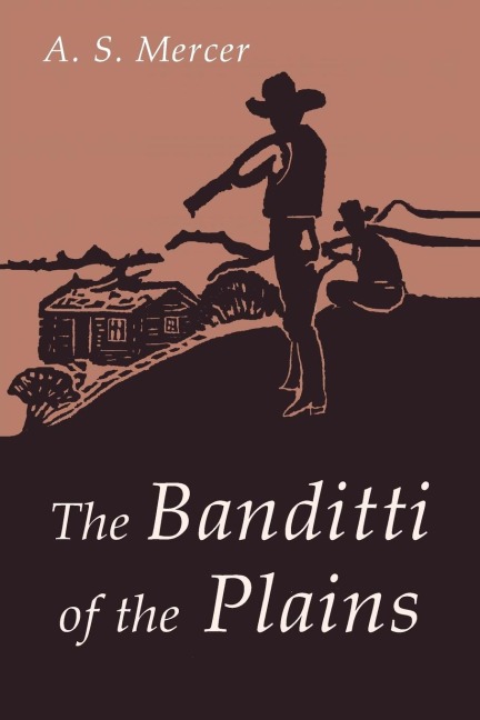 The Banditti of the Plains: Or The Cattlemens Invasion of Wyoming in 1892