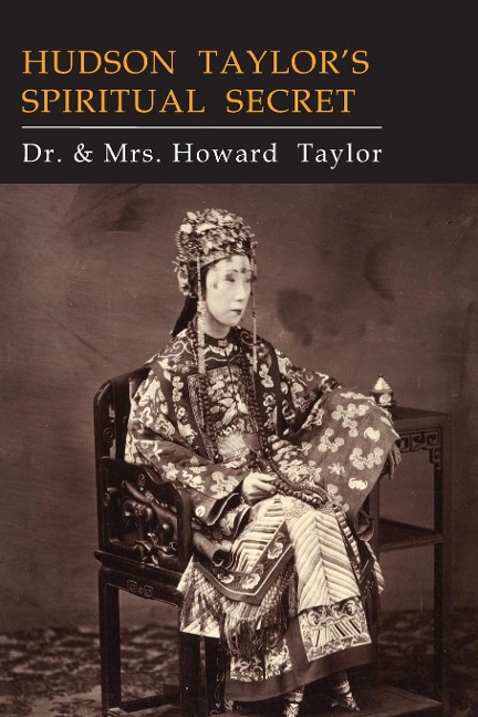 Hudson Taylors Spiritual Secret