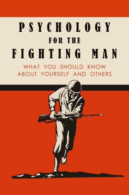 Psychology for the Fighting Man: What You Should Know About Yourself and Others