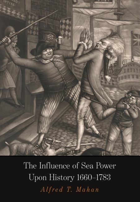 The Influence of Sea Power Upon History: 1660-1783