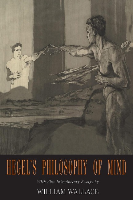 Hegels Philosophy of Mind: Hegels Encyclopedia of the Philosophical Sciences