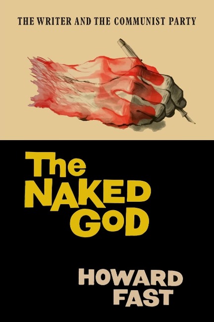 The Naked God: The Writer and the Communist Party