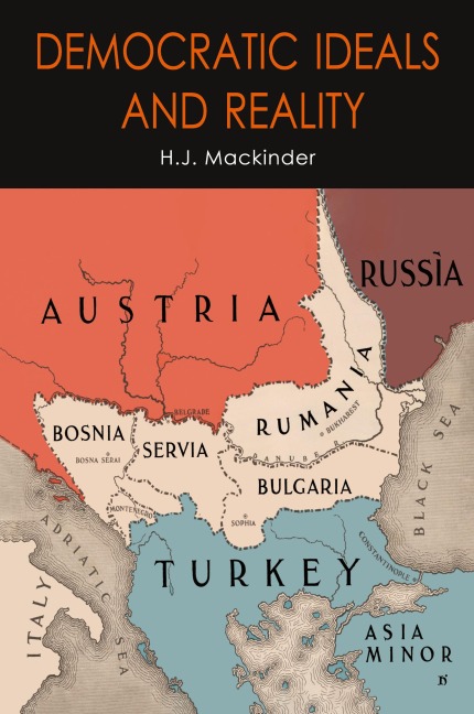 Democratic Ideals and Reality: The Geographical Pivot of History