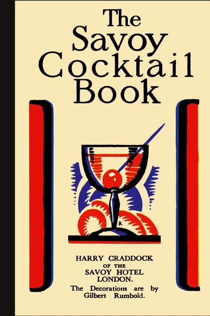 The Savoy Cocktail Book: FACSIMILE OF THE 1930 EDITION PRINTED IN FULL COLOR