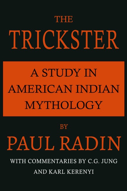 The Trickster: A Study in American Indian Mythology