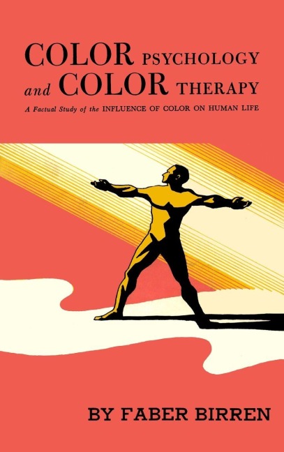 Color Psychology and Color Therapy: A Factual Study of the Influence of Color on Human Life