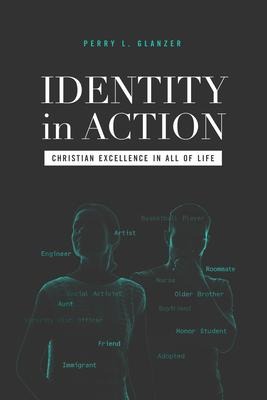 Identity in Action: Christian Excellence in All of Life