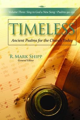 Timeless--Ancient Psalms for the Church Today, Volume Three: Sing to God a New Song, Psalms 90-150