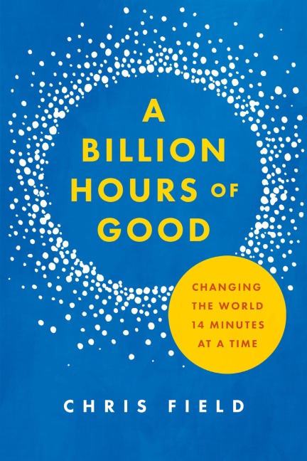 Billion Hours of Good: Changing the World 14 Minutes at a Time
