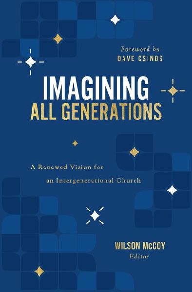 Imagining All Generations: A Renewed Vision for an Intergenerational Church