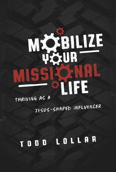 Mobilize Your Missional Life: Thriving as a Jesus-Shaped Influencer