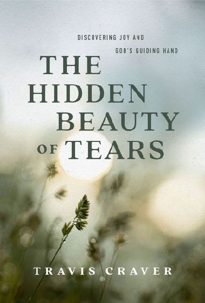 The Hidden Beauty of Tears: Discovering Joy and Gods Guiding Hand
