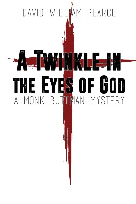 A Twinkle in the Eyes of God: A Monk Buttman Mystery
