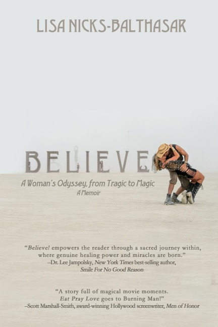 Believe!: A Womans Odyssey, from Tragic to Magic