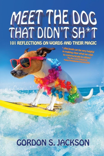 Meet the Dog that Didnt Sh*t: 101 Reflections on Words and Their Magic