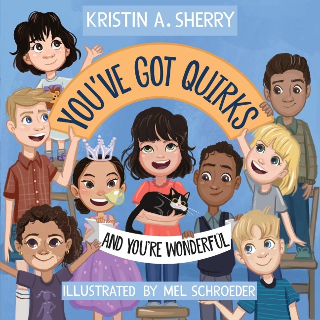 Youve Got Quirks: And Youre Wonderful!
