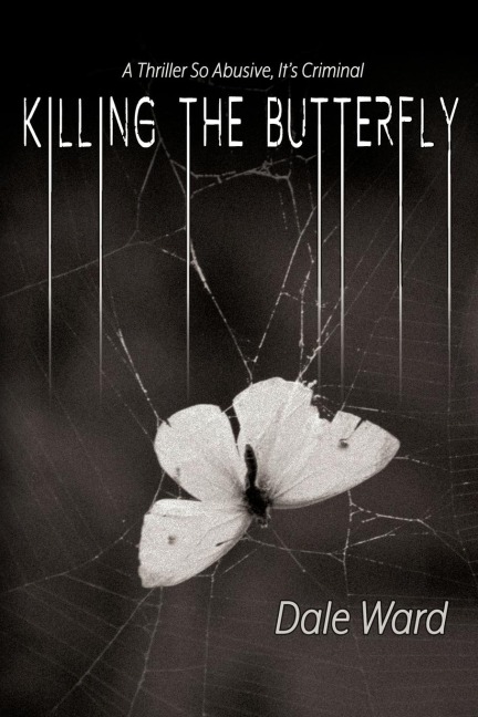 Killing the Butterfly: A Thriller So Abusive, Its Criminal