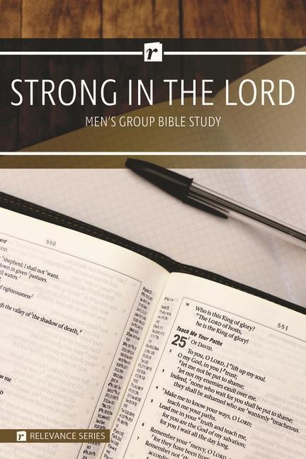 Strong in the Lord Mens Study - Relevance Group Bible Study