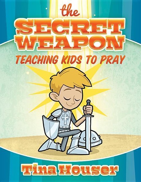The Secret Weapon: Teaching Kids to Pray