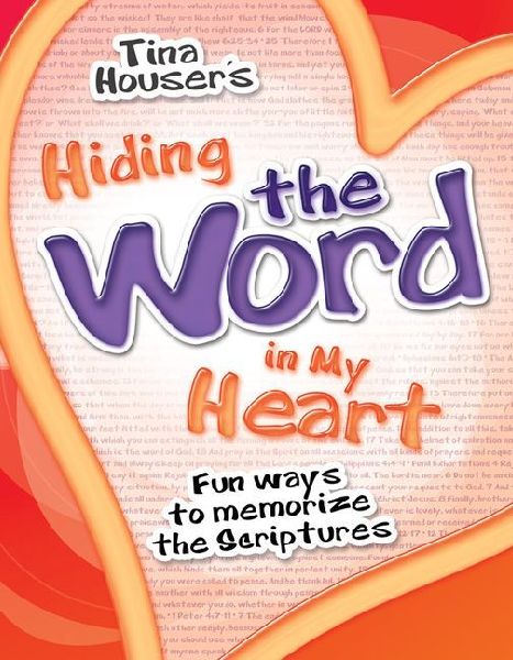 Hiding the Word in My Heart: Fun Ways to Memorize the Scriptures