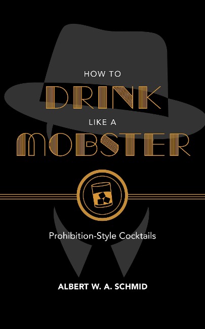 How to Drink Like a Mobster: Prohibition-Style Cocktails