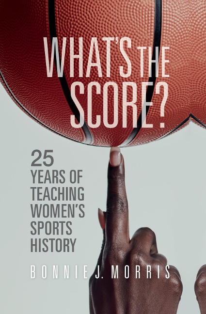 Whats the Score?: 25 Years of Teaching Womens Sports History