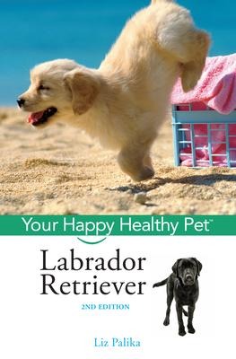 Labrador Retriever: Your Happy Healthy Pet