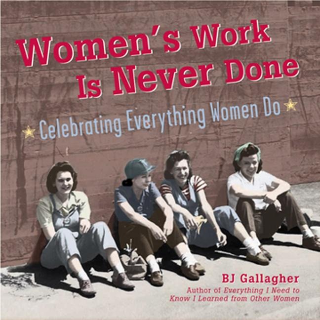 Women's Work Is Never Done: Celebrating Everything Women Do