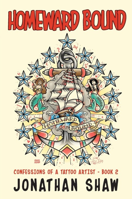 Homeward Bound: Confessions of a Tattoo Artist (Book 2)