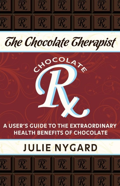 The Chocolate Therapist: A Users Guide to the Extraordinary Health Benefits of Chocolate (Revised Edition)