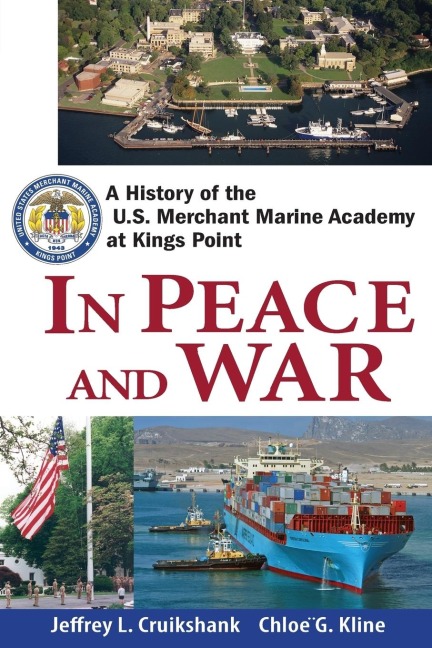In Peace and War: A History of the U.S. Merchant Marine Academy at Kings Point