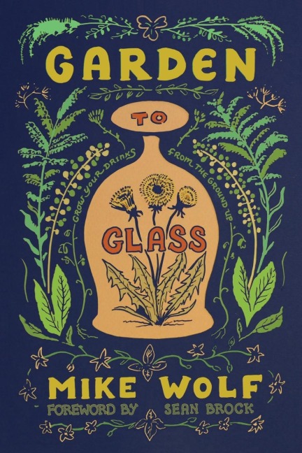 Garden to Glass: Grow Your Drinks from the Ground Up