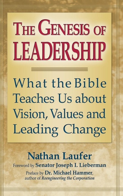 The Genesis of Leadership: What the Bible Teaches Us about Vision, Values and Leading Change