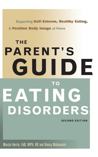 The Parents Guide to Eating Disorders: Supporting Self-Esteem, Healthy Eating, and Positive Body Image at Home
