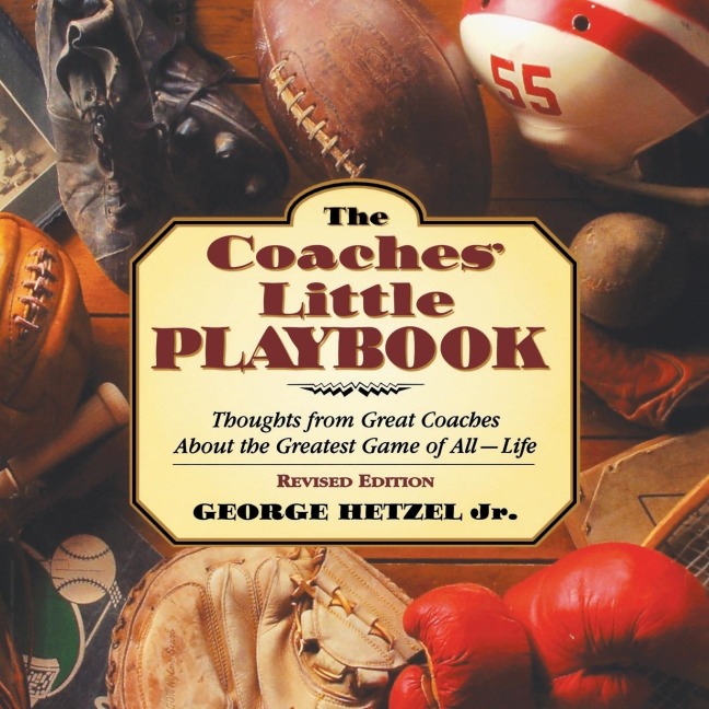 The Coaches Little Playbook: Thoughts from Great Coaches about the Greatest Game of All--Life
