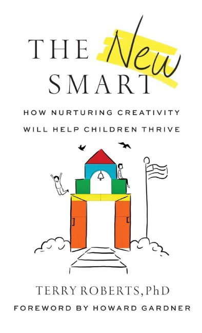 The New Smart: How Nurturing Creativity Will Help Children Thrive