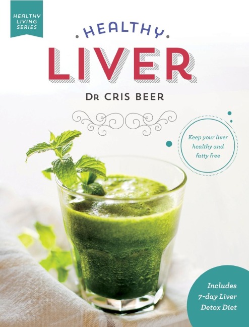 Healthy Liver: Keep Your Liver Healthy and Fatty Free