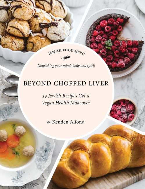 Beyond Chopped Liver: 59 Jewish Recipes Get a Vegan Health Makeover