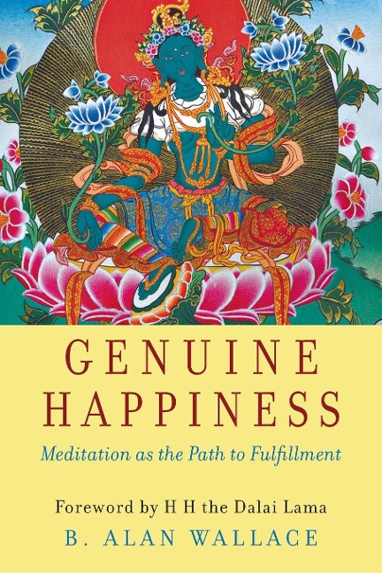 Genuine Happiness: Meditation as the Path to Fulfillment