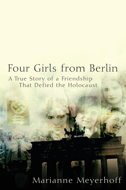 Four Girls from Berlin: A True Story of a Friendship That Defied the Holocaust