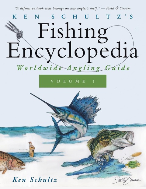 Ken Schultz's Fishing Encyclopedia Volume 1: Worldwide Angling Guide