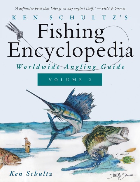 Ken Schultz's Fishing Encyclopedia Volume 2: Worldwide Angling Guide