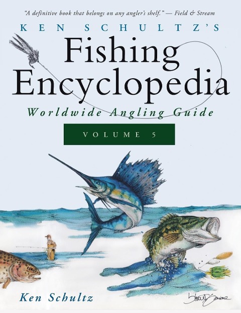 Ken Schultzs Fishing Encyclopedia Volume 5: Worldwide Angling Guide